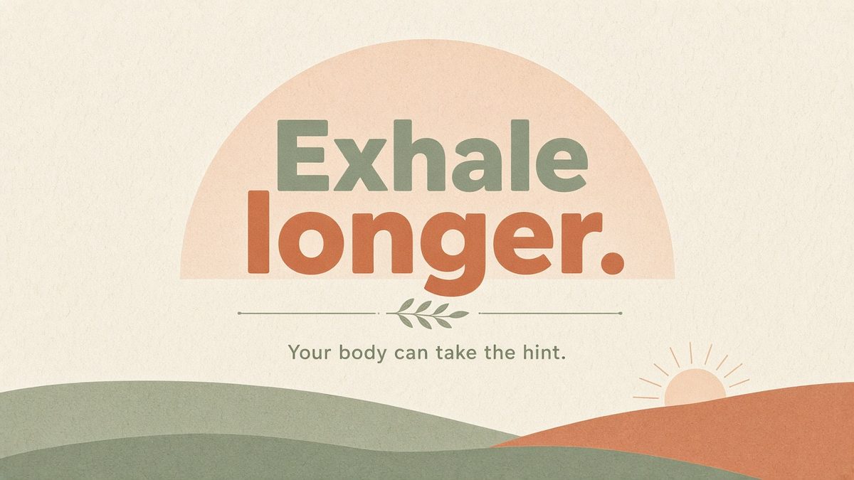 Calm reminder to exhale longer during a panic attack