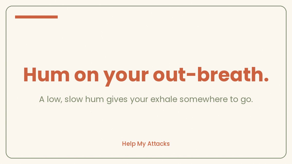 Calm reminder to hum slowly on your out-breath during a panic attack