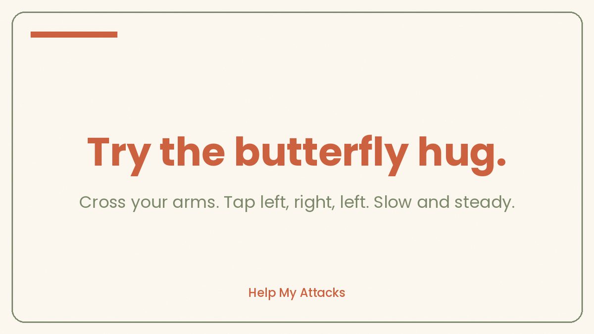 Calm reminder to try the butterfly hug, slow alternating taps, during a panic attack