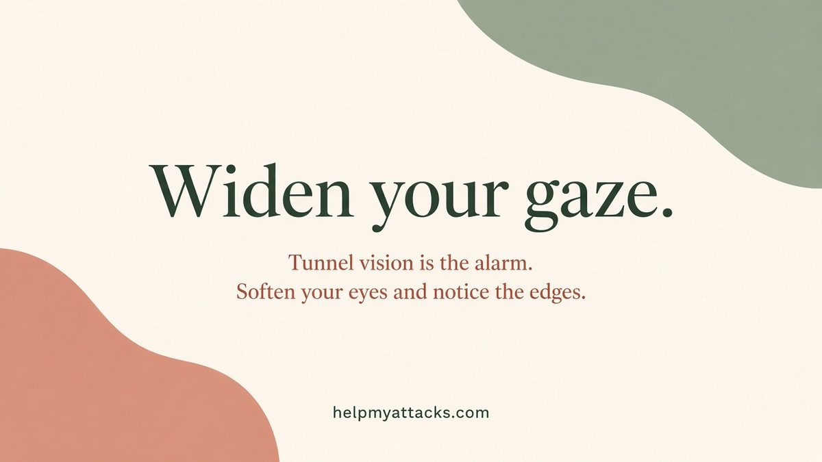 Calm reminder to soften your eyes and widen your gaze during a panic attack