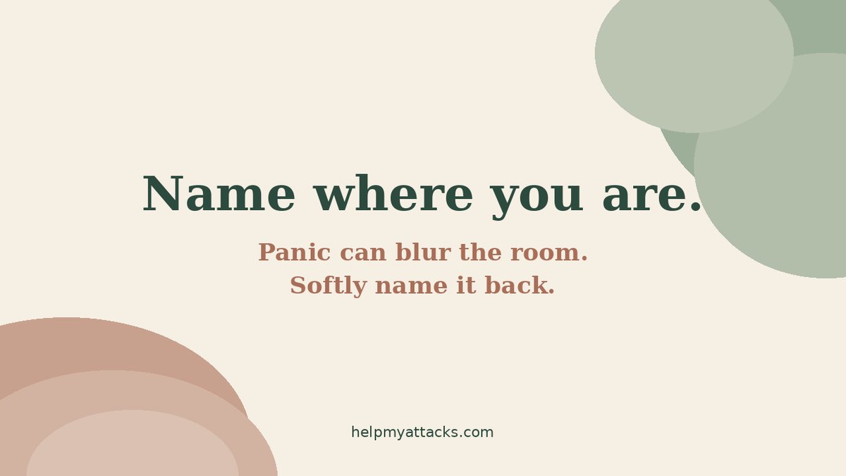 Calm reminder to name where you are during a panic attack