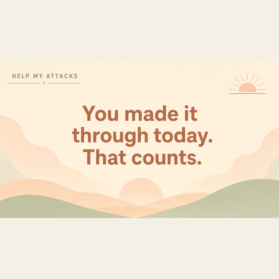 You made it through today. That counts.